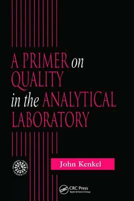 A Primer on Quality in the Analytical Laboratory by John Kenkel