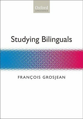 Studying Bilinguals by François Grosjean