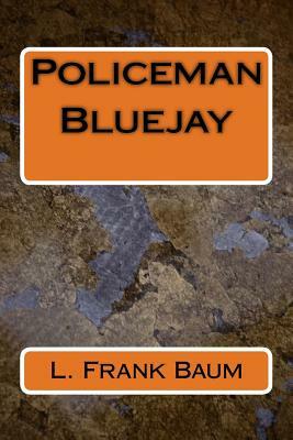 Policeman Bluejay by L. Frank Baum