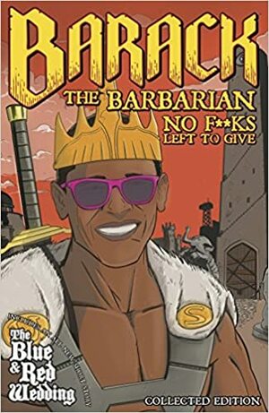 Barack the Barbarian: No F**ks Left Give by Larry Hama, Josh Blaylock