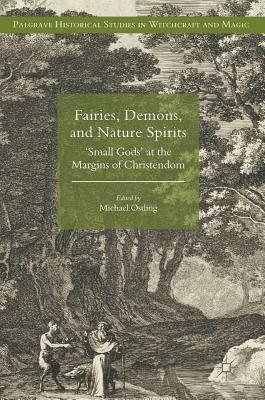 Fairies, Demons, and Nature Spirits: 'small Gods' at the Margins of Christendom by 
