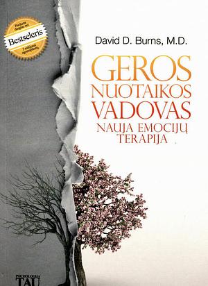 Geros nuotaikos vadovas. Nauja emocijų terapija by David D. Burns