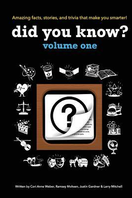 Did You Know?: A collection of the most interesting facts, stories and trivia...ever! by Justin Gardner, Ramsey Mohsen, Larry Mitchell