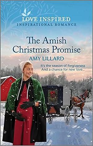 The Amish Christmas Promise: An Uplifting Inspirational Romance by Amy Lillard, Amy Lillard