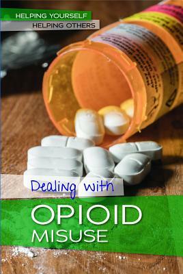 Dealing with Opioid Misuse by Derek Miller