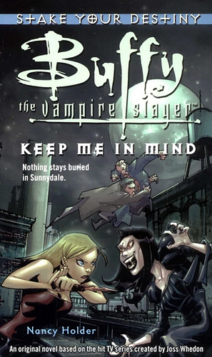 Buffy the Vampire Slayer: Keep Me in Mind by Nancy Holder