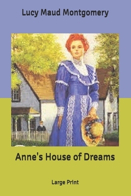 Anne's House of Dreams: Large Print by L.M. Montgomery