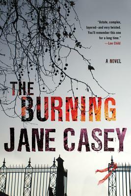 The Burning: A Maeve Kerrigan Crime Novel by Jane Casey