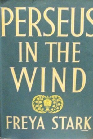 Perseus in the Wind by Freya Stark