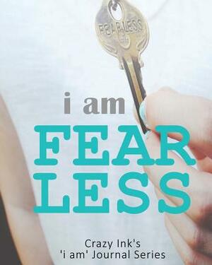 i am FEARLESS by Crazy Ink