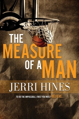 The Measure of a Man: A Coming of Age Novel by Jerri Hines