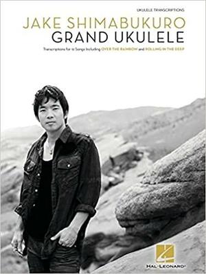 Jake Shimabukuro - Grand Ukulele by Jake Shimabukuro