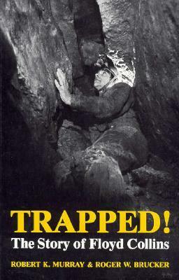 Trapped! The Story of Floyd Collins by Roger W. Brucker, Robert K. Murray