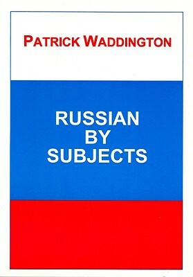 Russian by Subjects by Patrick Waddington