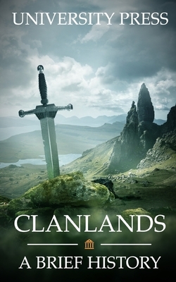 Clanlands: A Brief History of Scotland by University Press