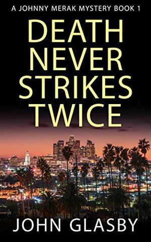Death Never Strikes Twice by John Glasby