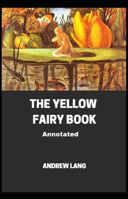 The Yellow Fairy Book Annotated by Andrew Lang