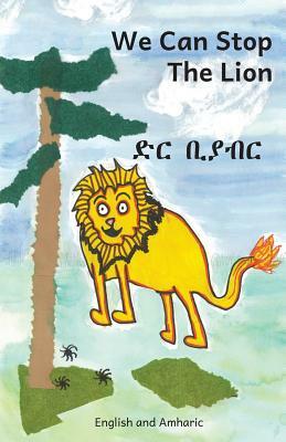 We Can Stop the Lion in English and Amharic by Kenny Rasmussen, Jo Stanbridge