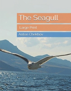 The Sea-Gull: A Play in Four Acts by Anton Chekhov