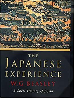 The Japanese Experience: A Short History of Japan by William Gerald Beasley