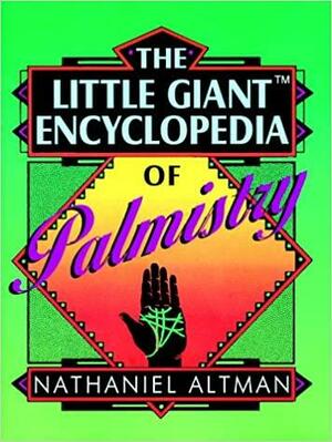 The Little Giant® Encyclopedia of Palmistry by Nathaniel Altman