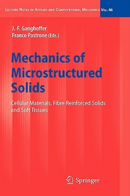 Mechanics of Microstructured Solids: Cellular Materials, Fibre Reinforced Solids and Soft Tissues by 