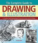 The Complete Guide to Drawing &amp; Illustration: A Practical and Inspirational Course for Artists of All Abilities by Peter Gray