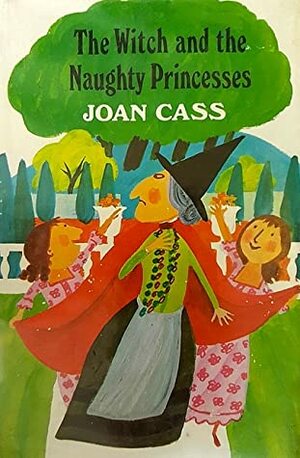 The Witch and the Naughty Princesses by Joan E. Cass, Ferelith Eccles Williams