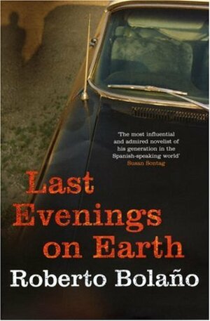 Last Evenings on Earth by Roberto Bolaño