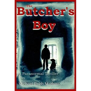 The Butcher's Boy by Michael Robb Mathias