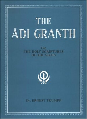 The Adi Granth: Or The Holy Scriptures Of The Sikhs;Translated From The Original Gurumukhi with introductory essays by Guru Nanak