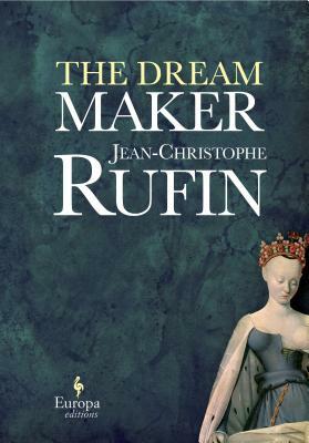The Dream Maker by Jean-Christophe Rufin