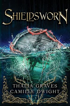 Shieldsworn by Camille Dwight, Thalia Graves