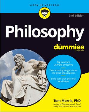 Philosophy For Dummies, 2nd Edition  by Tom Morris