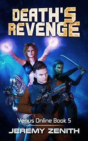 Death's Revenge: A LitRPG Sci-Fi Adventure by Jeremy Zenith