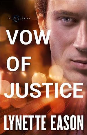 Vow of Justice by Lynette Eason