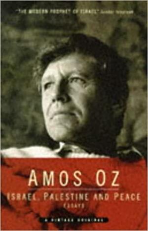 Israel, Palestine and Peace by Amos Oz, Drenka Willen