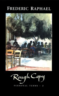 Rough Copy: Personal Terms 2 by Frederic Raphael