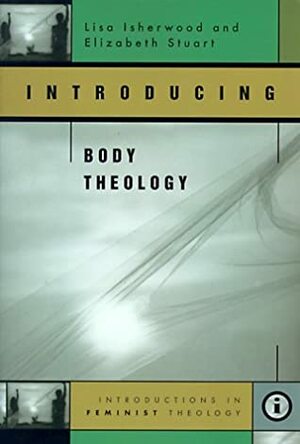 Introducing Body Theology by Lisa Isherwood, Elizabeth Stuart