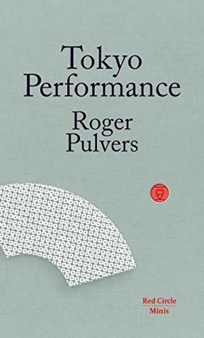 Tokyo Performance (Red Circle Minis Book 3) by Roger Pulvers