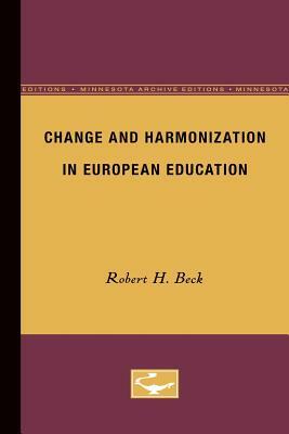 Change and Harmonization in European Education by Robert Beck