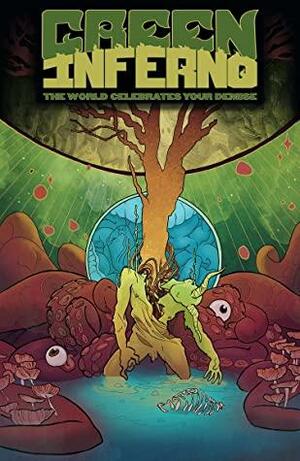 Green Inferno: The World Celebrates Your Demise by Harry Nordlinger, Lorna D. Keach, Eric Neher, Erica Ruppert, Marc Sorondo, Alex Woodroe, Bobby Bermea, Blacky Shepherd, Ian McGinty, Lena Ng, Michelle Lodge, Matt Blairstone, Umiyuri Katsuyama, Spencer Koelle, Jordan Kroeger, Michael J. Falotico, Harrison Webb, Diane Barker