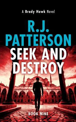 Seek and Destroy by R. J. Patterson