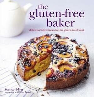 The Gluten-free Baker: Delicious baked treats for the gluten intolerant by Hannah Miles