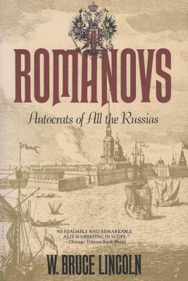 The Romanovs: Autocrats of All the Russians by W. Bruce Lincoln