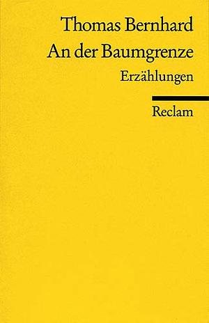 An der Baumgrenze. Erzählungen by Thomas Bernhard
