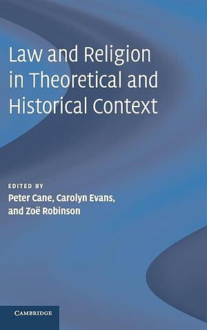 Law and Religion in Theoretical and Historical Context by Carolyn Evans, Zoe Robinson, Peter Cane