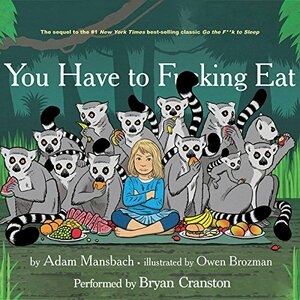 You Have to Fucking Eat by Adam Mansbach