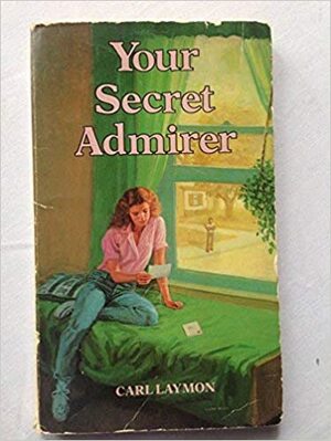Your Secret Admirer by Carl Laymon, Richard Laymon