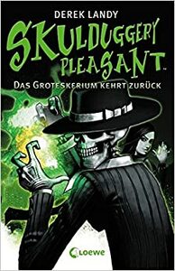 Das Groteskerium kehrt zurück by Derek Landy